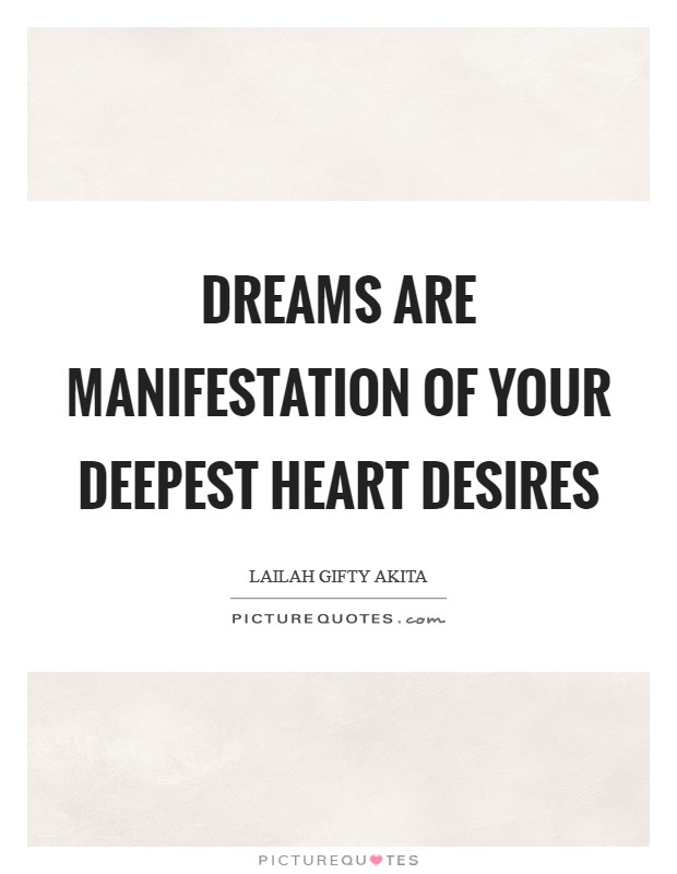 Dreams are manifestation of your deepest heart desires Picture Quote #1