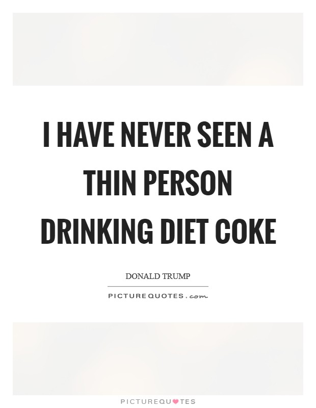 I have never seen a thin person drinking Diet Coke Picture Quote #1