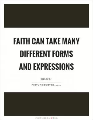 Faith can take many different forms and expressions Picture Quote #1