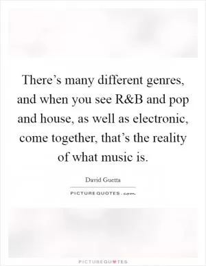 There’s many different genres, and when you see R Picture Quote #1