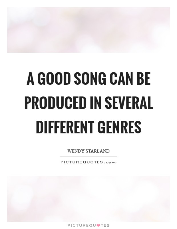 A good song can be produced in several different genres Picture Quote #1
