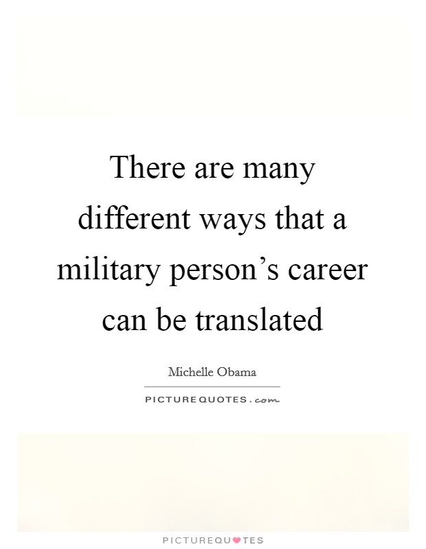 There are many different ways that a military person's career can be translated Picture Quote #1
