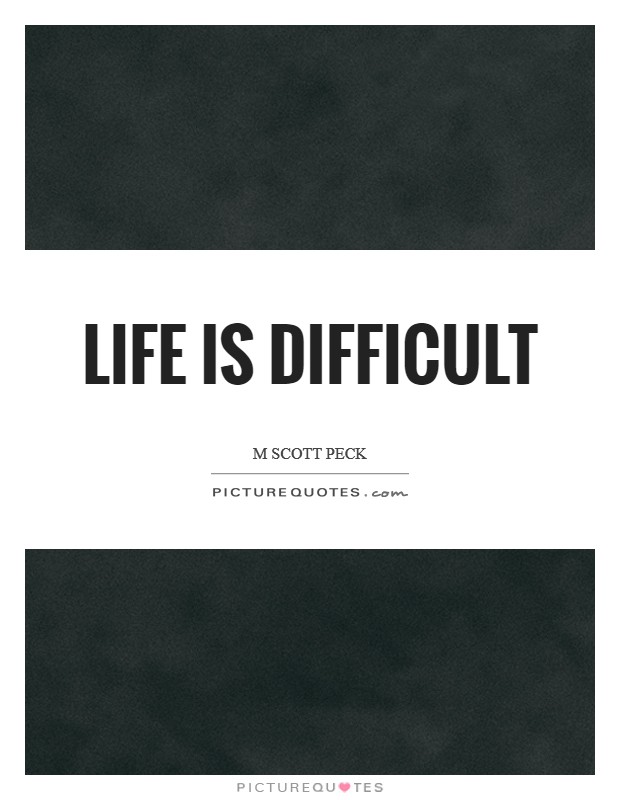 Life is difficult Picture Quote #1