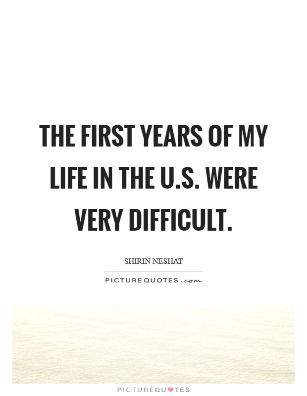 The first years of my life in the U.S. were very difficult Picture Quote #1
