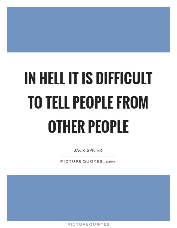 In hell it is difficult to tell people from other people Picture Quote #1