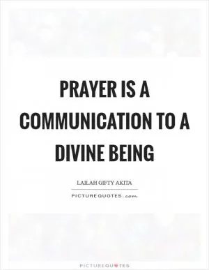 Prayer is a communication to a divine being Picture Quote #1