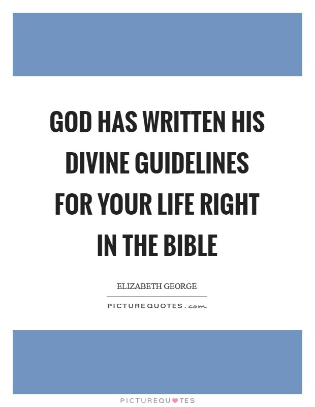 God has written His divine guidelines for your life right in the Bible Picture Quote #1