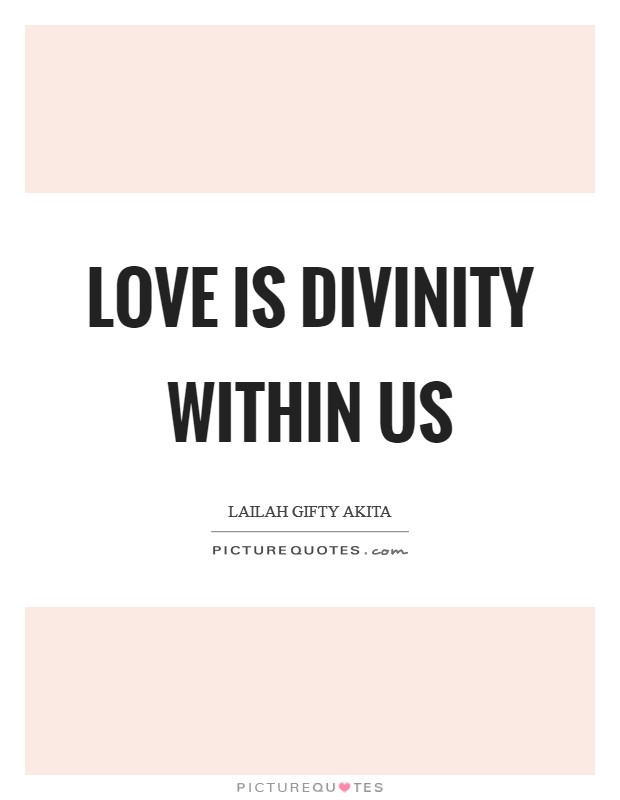 Love is divinity within us Picture Quote #1