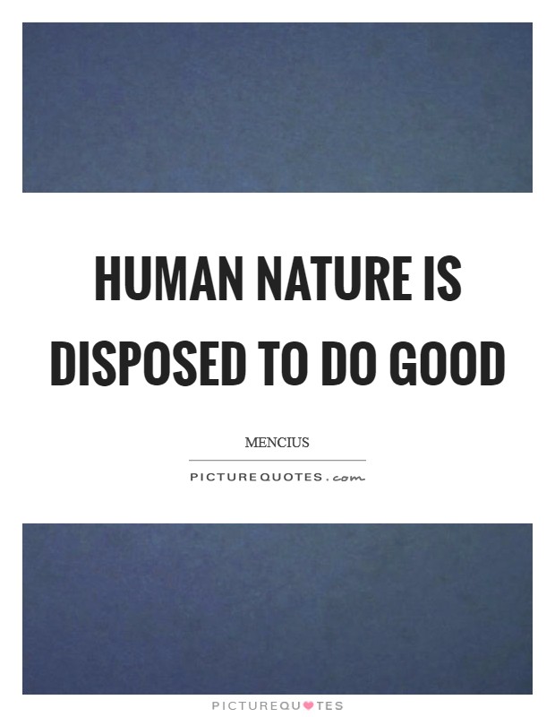 Human nature is disposed to do good Picture Quote #1