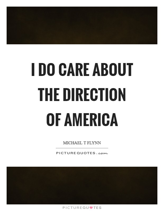 I do care about the direction of America Picture Quote #1