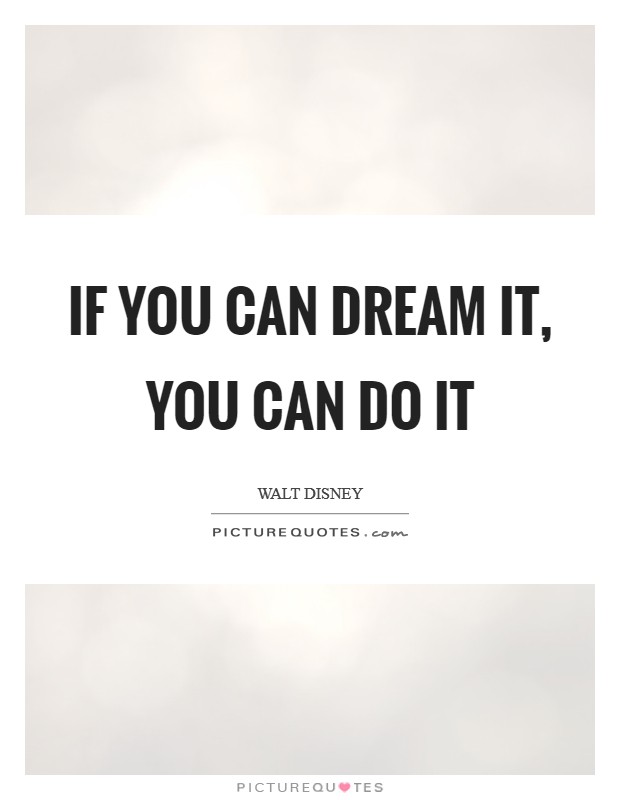 If you can dream it, you can do it Picture Quote #1