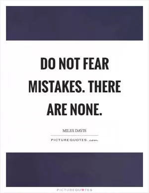 Do not fear mistakes. There are none Picture Quote #1