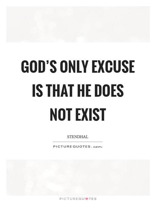 God's only excuse is that he does not exist Picture Quote #1