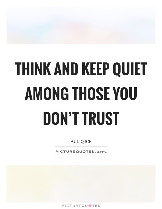 Think and keep quiet among those you don't trust Picture Quote #1