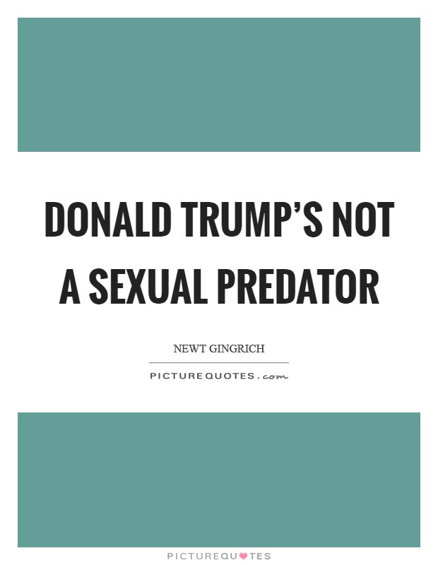 Donald Trump's not a sexual predator Picture Quote #1