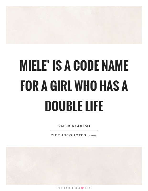 Miele' is a code name for a girl who has a double life Picture Quote #1