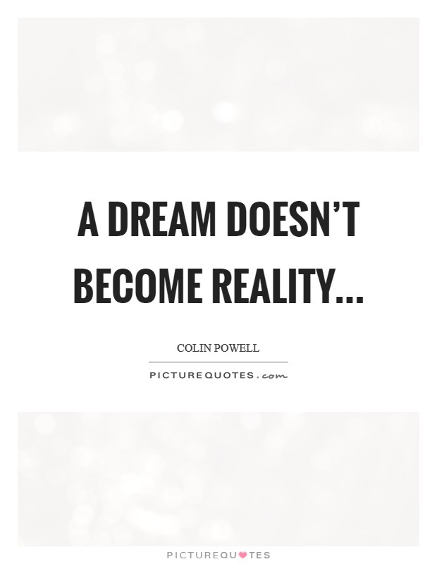 A dream doesn't become reality... Picture Quote #1