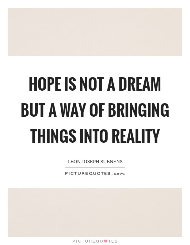 Hope is not a dream but a way of bringing things into reality Picture Quote #1