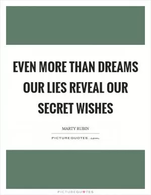 Even more than dreams our lies reveal our secret wishes Picture Quote #1