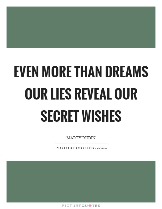 Even more than dreams our lies reveal our secret wishes Picture Quote #1