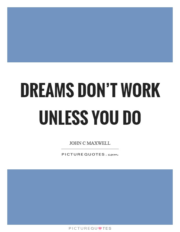 Dreams don't work unless you do Picture Quote #1