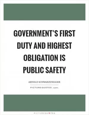 Government’s first duty and highest obligation is public safety Picture Quote #1