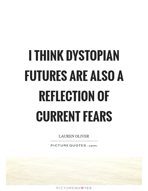 I think dystopian futures are also a reflection of current fears Picture Quote #1