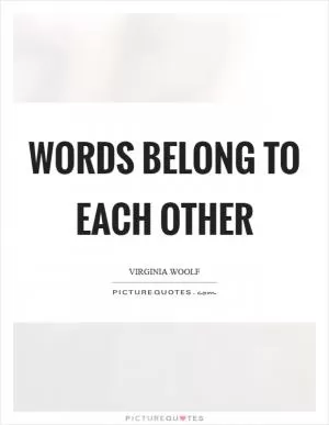 Words belong to each other Picture Quote #1