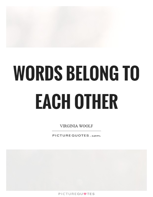 Words belong to each other Picture Quote #1
