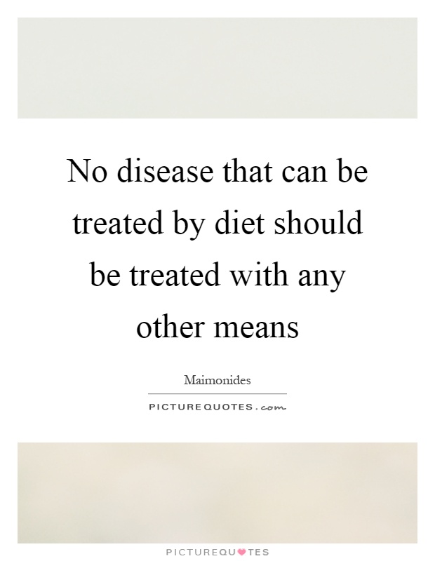 No disease that can be treated by diet should be treated with any other means Picture Quote #1