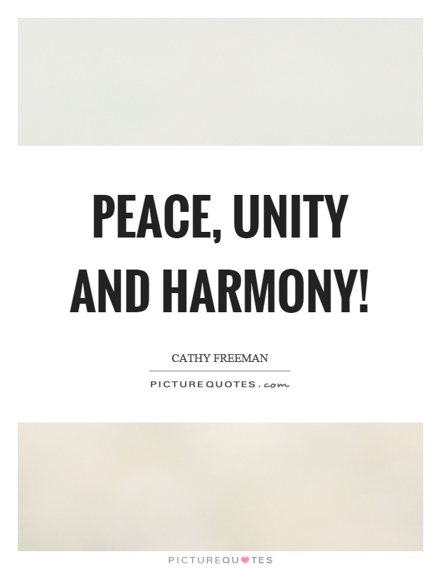 Peace, unity and harmony! Picture Quote #1