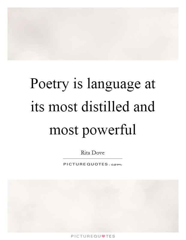 Poetry is language at its most distilled and most powerful Picture Quote #1