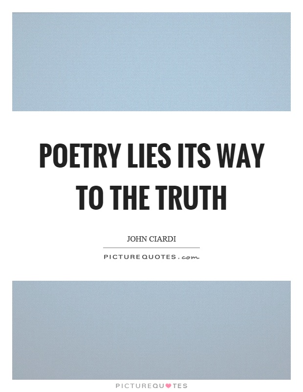Poetry lies its way to the truth Picture Quote #1