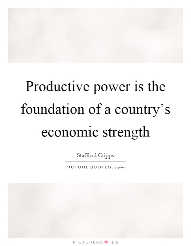 Productive power is the foundation of a country's economic strength Picture Quote #1