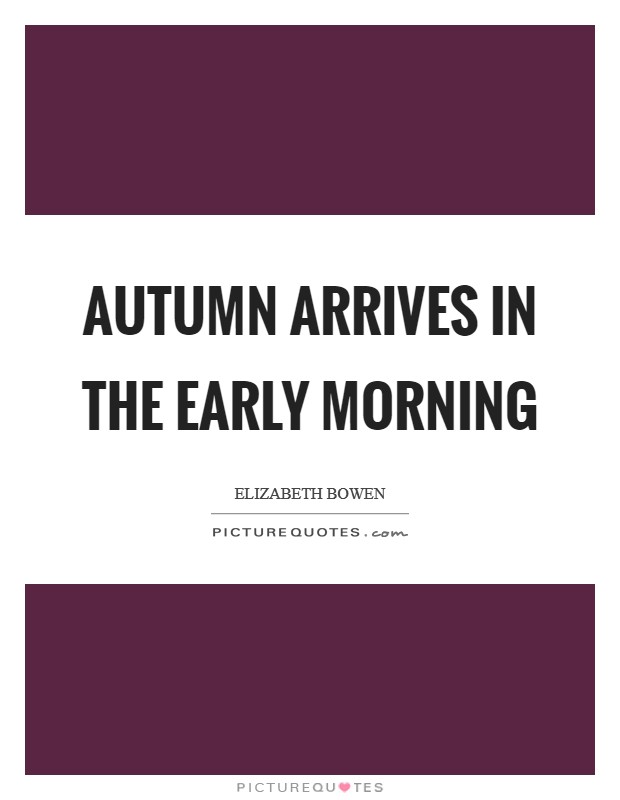 Autumn arrives in the early morning Picture Quote #1