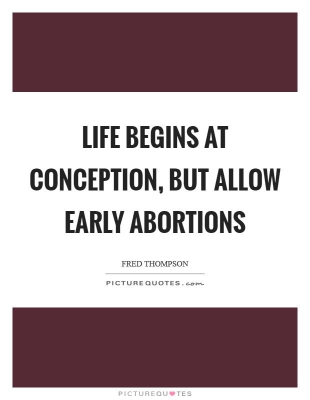 Life begins at conception, but allow early abortions Picture Quote #1