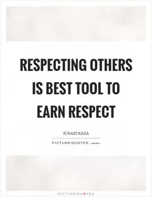 Respecting others is best tool to earn respect Picture Quote #1