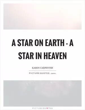 A star on earth - a star in heaven Picture Quote #1