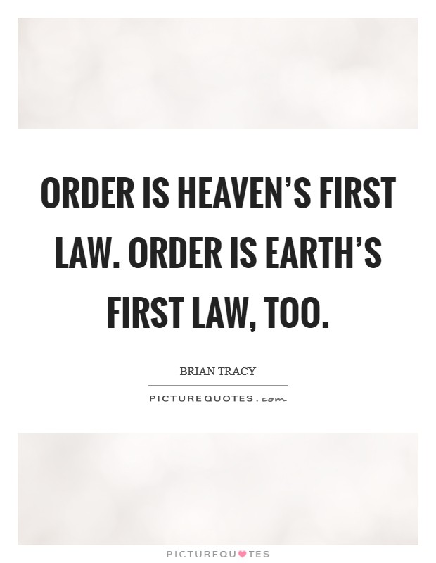 Order is heaven’s first law. Order is earth’s first law, too Picture Quote #1