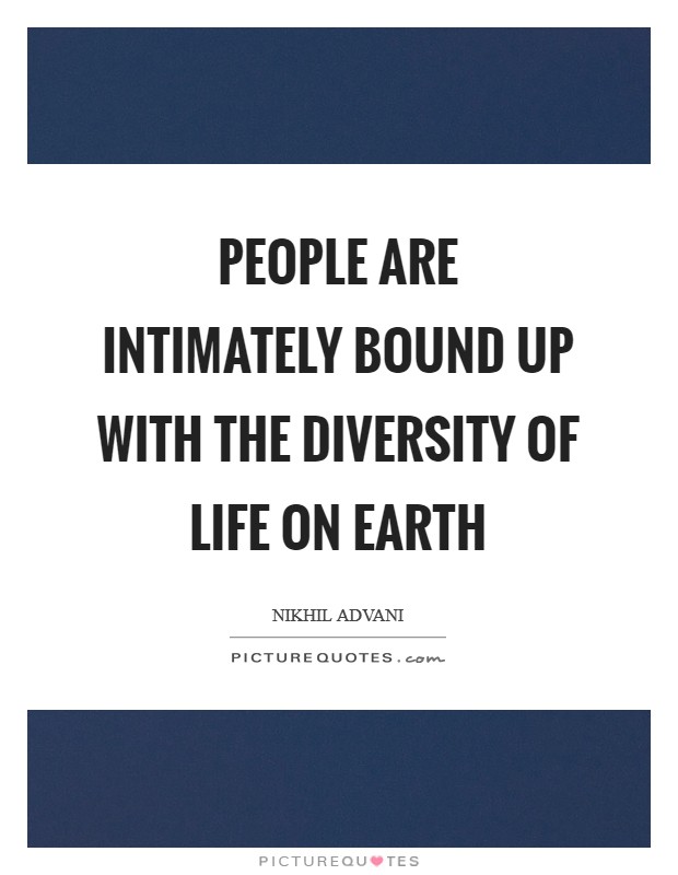 People are intimately bound up with the diversity of life on Earth Picture Quote #1