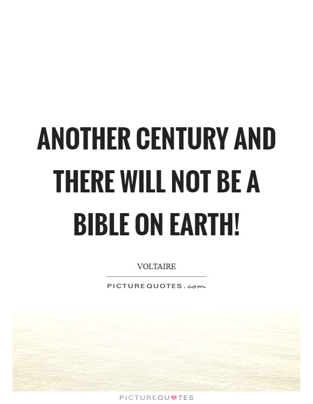Another century and there will not be a Bible on earth! Picture Quote #1