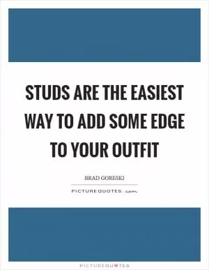Studs are the easiest way to add some edge to your outfit Picture Quote #1