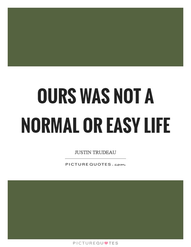 Ours was not a normal or easy life Picture Quote #1