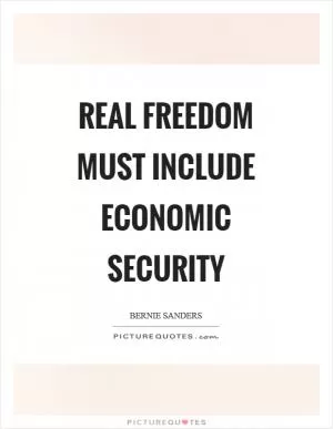 Real freedom must include economic security Picture Quote #1