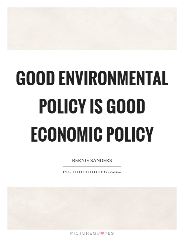 Good environmental policy is good economic policy Picture Quote #1