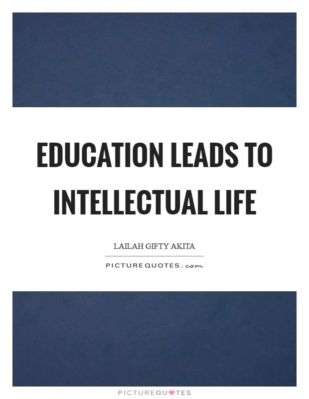 Education leads to intellectual life Picture Quote #1