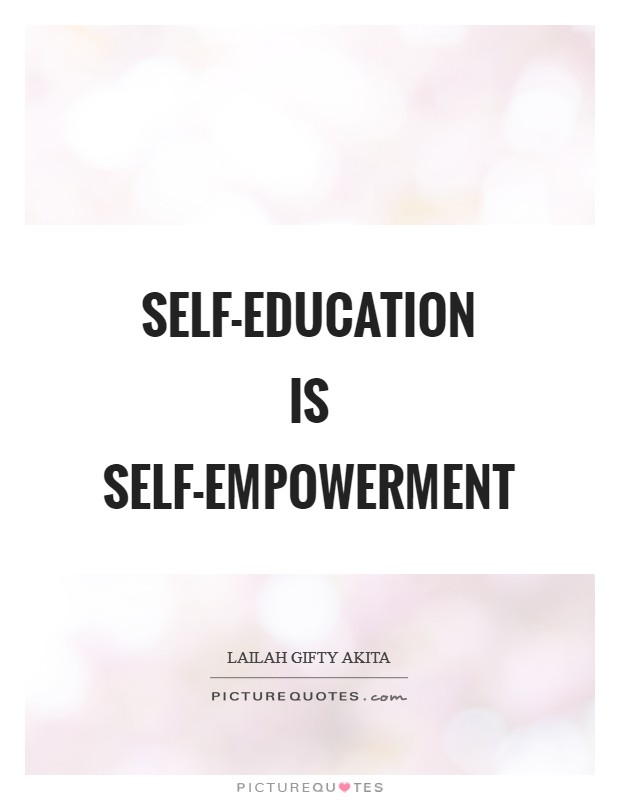 Self-education is self-empowerment Picture Quote #1