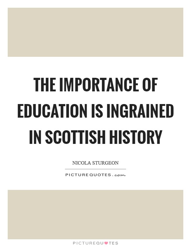 The importance of education is ingrained in Scottish history Picture Quote #1