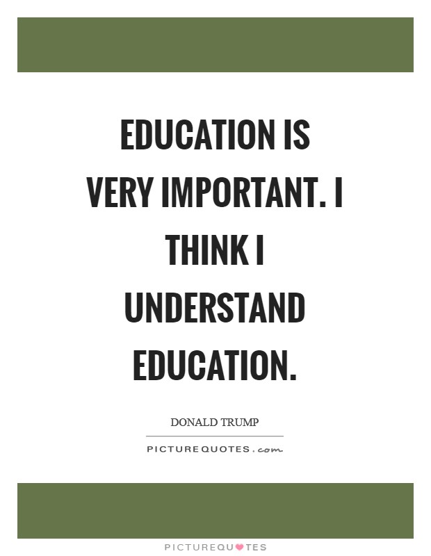 Education is very important. I think I understand education. Picture Quote #1