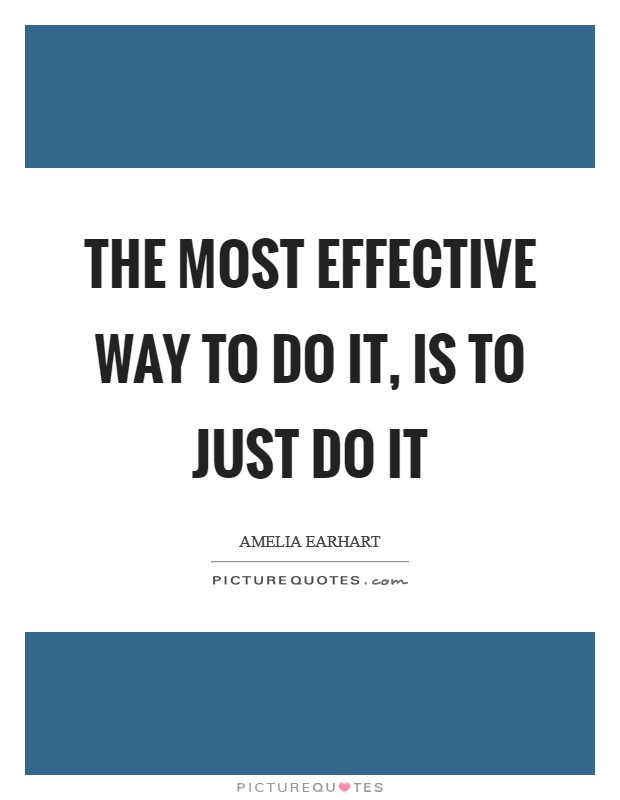 The most effective way to do it, is to just do it Picture Quote #1